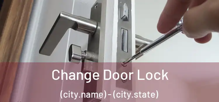 Change Door Lock (city.name) - (city.state)